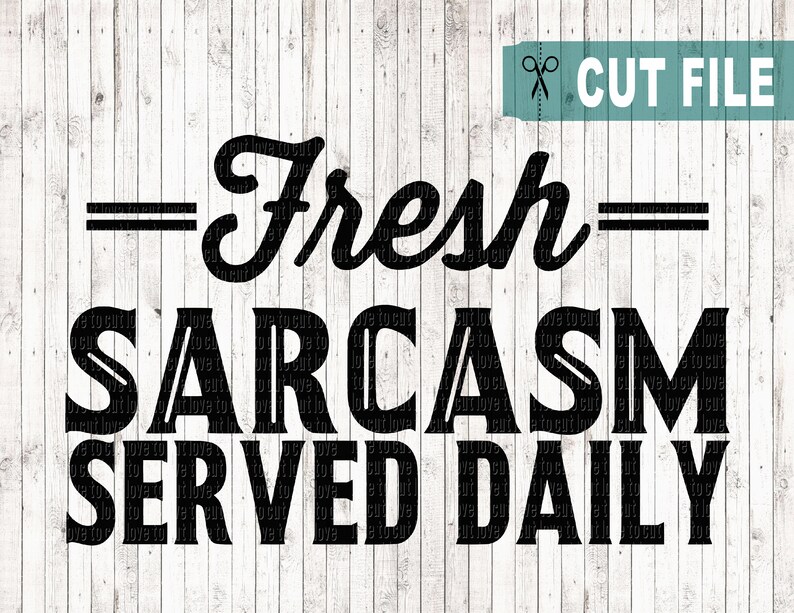 Download Fresh sarcasm served daily svg files sarcasm svg funny svg ...