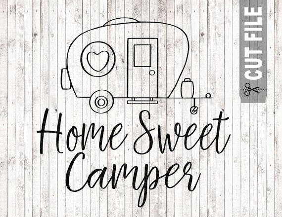 Download Home Sweet Camper Svg Camping Svg Files Rv Cut File Camping Etsy