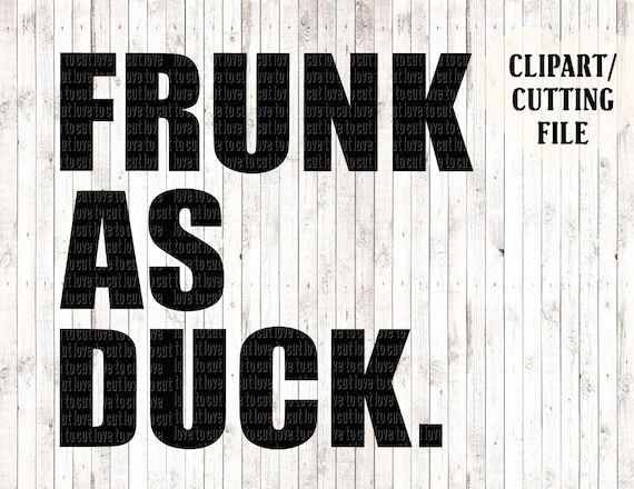 Download Frunk As Duck Svg Mens Shirt Tshirt Cut Files Koozie Svg Etsy
