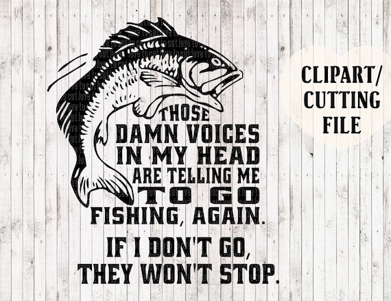 Download those damn voices fishing svg fishing cut files fishing | Etsy