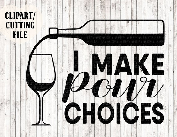 Download i make pour choices svg file wine svg wine cut file funny ...