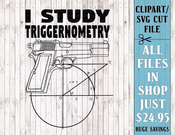 Download I Study Triggernometry Svg File Gun Svg Firearm Svg 2nd Etsy