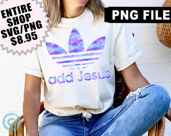 add Jesus png sublimation file, Christian shirt png, sublimation downloads, sublimation art, Christian tshirt designs, tie dye png files