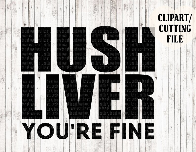 Download Hush liver you're fine svg files funny svg beer svg cut | Etsy