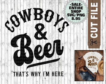 cowboys and beer that's why i'm here svg, rodeo svg, cowgirl svg, country girl svg, cowboy tshirt designs, cricut vinyl supplies, cut files