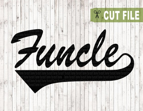 Funcle Svg Uncle Svg Funcle Cut Files Fun Uncle Cutting Etsy
