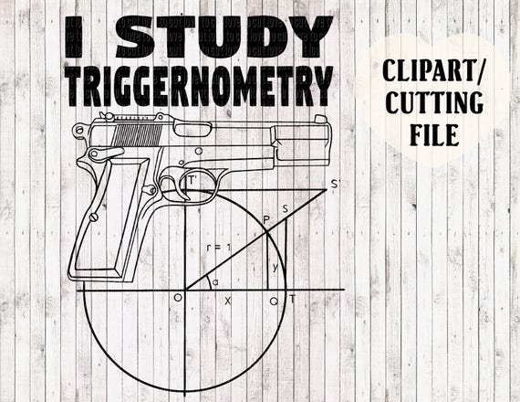 Download i study triggernometry svg file gun svg firearm svg 2nd | Etsy