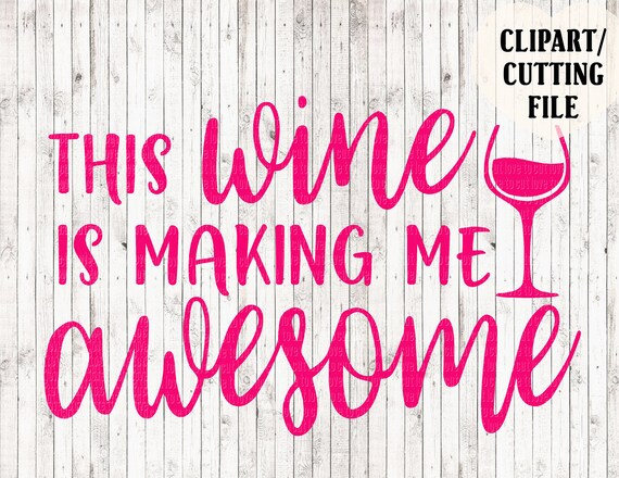 Download this wine is making me awesome svg wine svg wine cut file ...