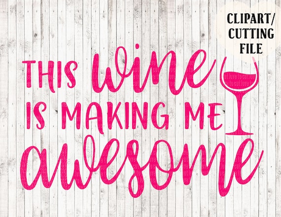 Download this wine is making me awesome svg wine svg wine cut file ...