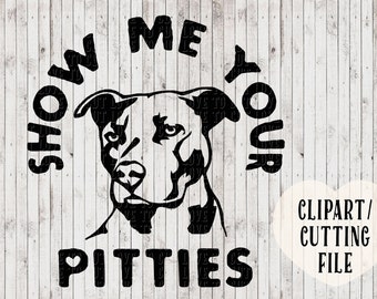 show me your pitties svg, pitbull svg, pit bull svg, cut files, cutting file, vinyl decal svg, commercial use svg, pitbull clipart, stencil