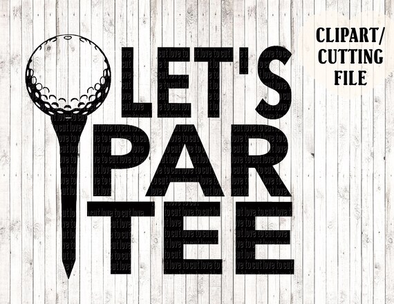 Download Let S Par Tee Svg Golf Svg Golfing Svg Golf Cut Files Etsy