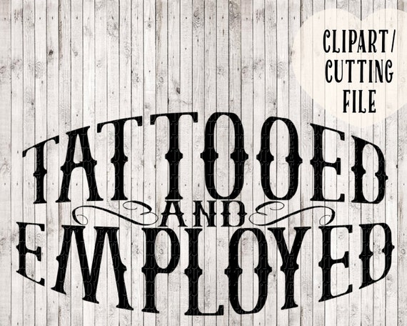 Download Tattooed And Employed Svg Tattoo Svg Svg Designs Tshirt Etsy