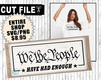 we the people have had enough svg, patriotic svg, united states constitution svg, cut file for cricut / silhouette vinyl cutting machine