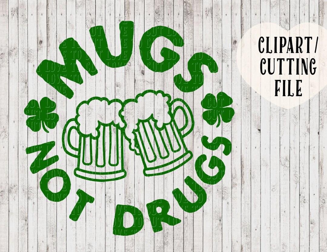 Mugs Not Drugs Svg St Patricks Day Svg St Patricks Svg Beer Etsy