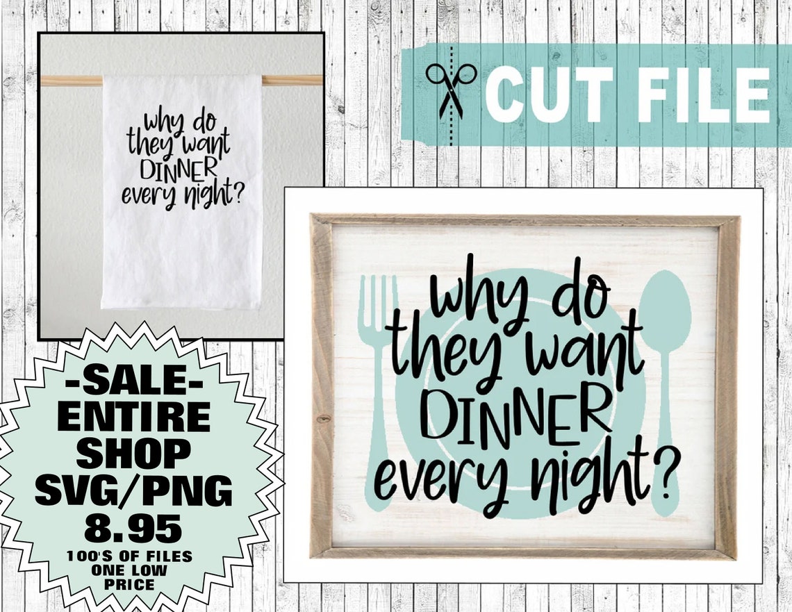 Why Do They Want Dinner Every Night Svg File Kitchen Sign Etsy