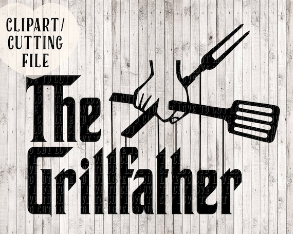 Download Svg Svg Files The Grillfather Svg Bbq Svg Grill Svg Dad Etsy