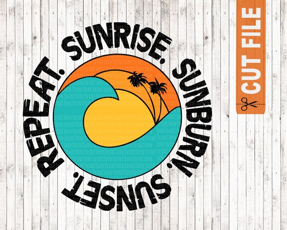 Download Sunrise Sunburn Sunset Repeat Svg Summer Svg Beach Svg Etsy