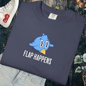 Funny Flap Happens Unisex Garment-Dyed T-Shirt, Cute Graphic Tee, Casual Wear, Gift for Bird Lovers, Quirky Humor