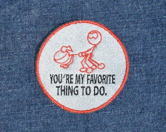 Sarcastic Embroidered Patch: You're My Favorite Thing To Do (3 1/2" Round)