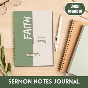 May include: A green and white printable journal with the words "FAITH comes from hearing" and "SERMON NOTES" on the cover. The journal is a digital download.