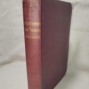 Maid, Wife or Widow by Mrs. Alexander