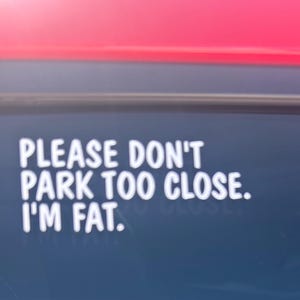 Don&#39;t Park Too Close Vinyl Decal