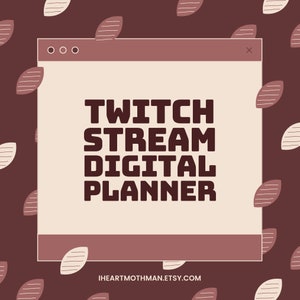 May include: A digital planner for Twitch streamers, with a brown and white leaf pattern background. The planner is displayed in a browser window with the text "TWITCH STREAM DIGITAL PLANNER" in bold black letters. The text "IHEARTMOTHMAN.ETSY.COM" is at the bottom of the window.