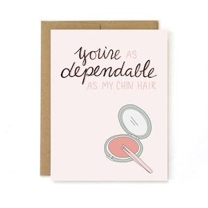 Friendship Card - Funny Thank You Card - Dependable As My Chin Hair