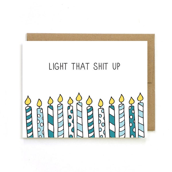 Birthday Card - Birthday Card for Friend - Light that Sh-t Up - Mature