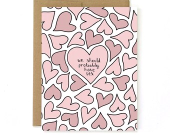Sexy Valentine Card - We Should Probably Have Sex