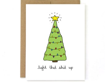 Snarky Holiday Card - Christmas Tree Card - Funny Christmas Card - Light That Sh-t Up - Mature