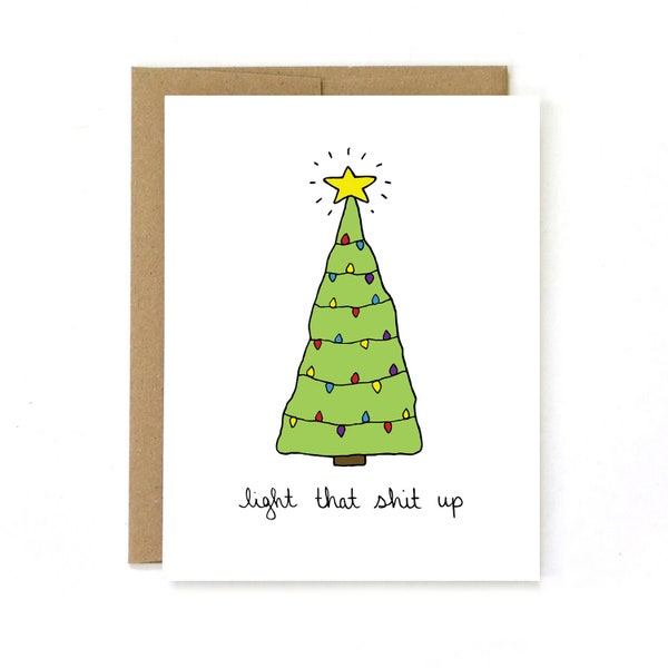 Snarky Holiday Card - Christmas Tree Card - Funny Christmas Card - Light That Sh-t Up - Mature