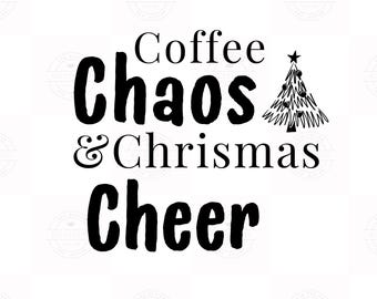 Coffee Chaos & Christmas Cheer SVG | Christmas Coffee Quote, Holiday Shirt Design, Funny Festive Cut File, Digital Download