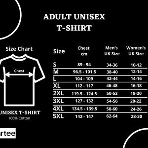 May include: A black graphic showing a size chart for adult unisex t-shirts. The chart includes chest measurements in centimeters, UK sizes for men and women, and sizes ranging from S to 5XL. The text "ADULT UNISEX T-SHIRT" is at the top.