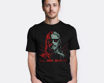 Jesus Terminator I'll Be Back T-Shirt, Men's and Women's Sizes (JES-12034)