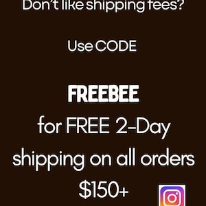 May include: A brown background with white text promoting free 2-day shipping on orders over $150. The text reads "Don't like shipping fees? Use CODE FREEBEE for FREE 2-Day shipping on all orders $150+". An Instagram logo is in the bottom right.