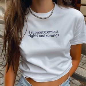 Embroidered &#39;I Support Womens Rights And Wrongs&#39; Baby Tee - 90s Vintage Style