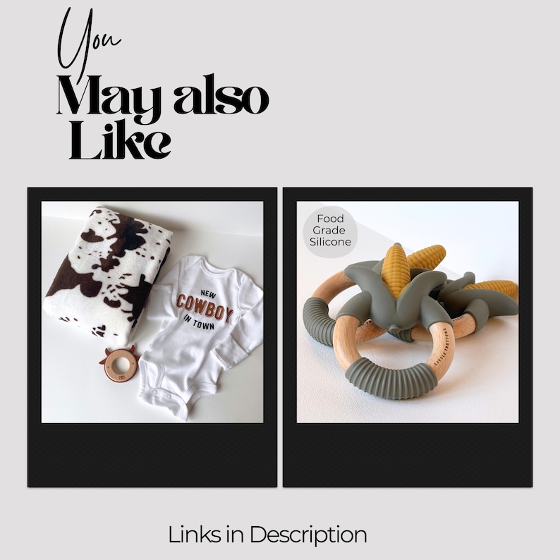 May include: A white baby bodysuit with the text NEW COWBOY IN TOWN, a white and brown cow print blanket, and a small brown ring. Next to it, a corn-shaped teether with a wooden ring and olive green silicone parts labeled Food Grade Silicone.