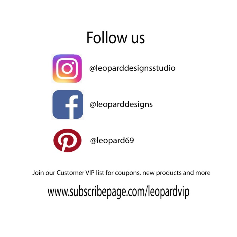 Pu&ograve; includere: Seguici sui social media: Instagram, Facebook e Pinterest. Trovaci su @leoparddesignsstudio, @leoparddesigns e @leopard69. Iscriviti alla nostra lista VIP clienti per ottenere coupon, nuovi prodotti e altro ancora su www.subscribepage.com/leopardvip