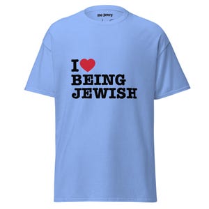 I Love Being Jewish / Unisex T-Shirt / Be Jewy / Jewish Pride Merch