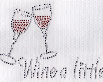 Wine a little Iron On Hot Fix Transfer Rhinestone -- Clear and Red