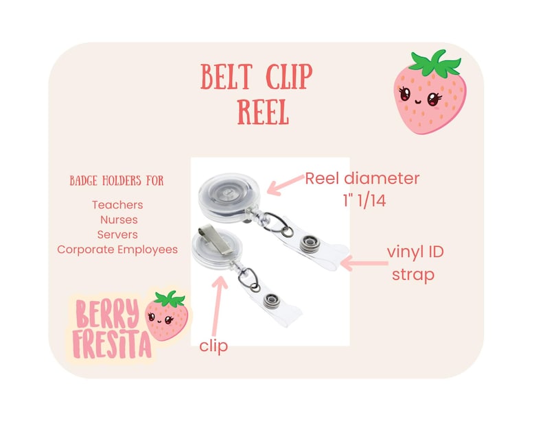May include: Two clear belt clip reels with vinyl ID straps. The reel diameter is 1 1/14 inches. The image includes text that says "BELT CLIP REEL" and "BERRY FRESITA". The image also lists badge holders for teachers, nurses, servers, and corporate employees.