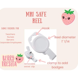 May include: White MRI safe badge reel with a hook, removable swivel clip, and clamp to add badges. The reel diameter is 1 1/4 inches. The image includes text that says "MRI SAFE REEL" and "BERRY FRESITA".