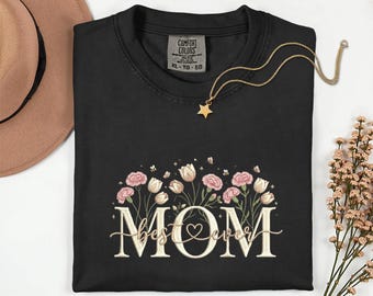 Floral Best Mom Ever Embroidery Shirt Mom Comfort Colors Mothers Day Gift Floral Mama Shirt Embroidered Mama Easter Gift New Mom Gift