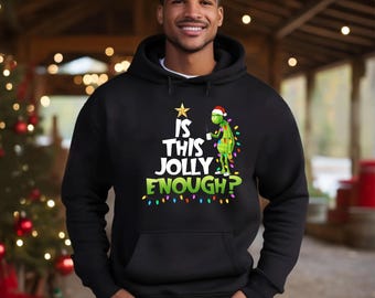 Merry Grinchmas Christmas Hoodie Holiday Season Is This Jolly Enough Ugly Christmas Party Christmas Gifts Christmas Vibes The Grinch