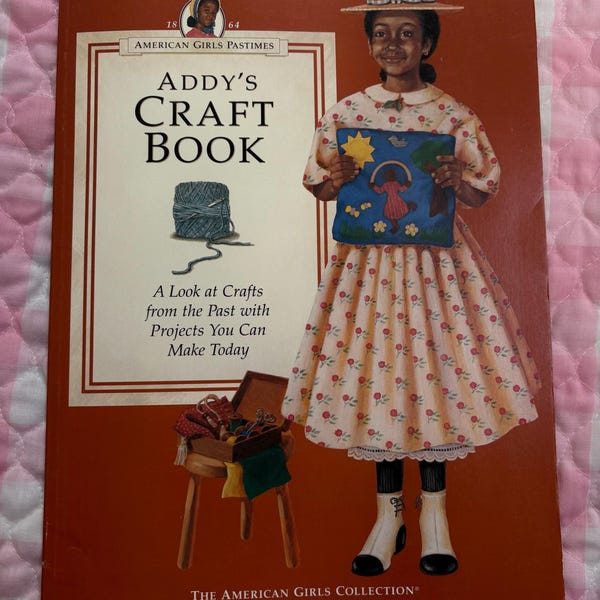 American Girls Collection Pleasant Company Addy’s Craftbook
