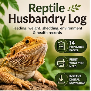 May include: A Reptile Husbandry Log featuring text for feeding, weight, shedding, environment, and health records. The graphic includes icons for 14 printable pages, print what you need, and instant digital download, alongside a bearded dragon.