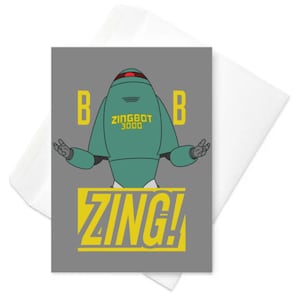 May include: A rectangular greeting card with a gray background featuring a teal robot character labeled ZINGBOT 3000. The letter B is on both sides of the robot, and the word ZING! is printed in large yellow letters at the bottom of the card.