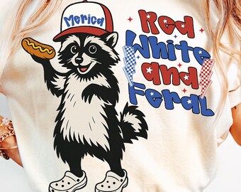 Red White And Feral png, Funny USA Shirt, Funny Raccoon Shirt , 4th Of July Digital Download, Feral PNG, Hotdog Raccoon png, Merica png
