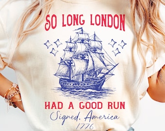 So Long London Shirt So Long London Had A Good Run Funny 4th Of July PNG, Patriotic PNG, Fourth Of July Shirt Design, Trendy July 4th Gift